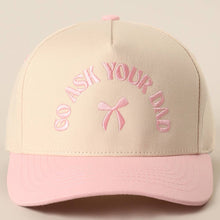 Load image into Gallery viewer, GO ASK YOUR DAD Embroidery Baseball Cap
