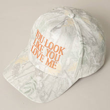 Load image into Gallery viewer, You Look Like You Love Me Embroidery Camo Cap
