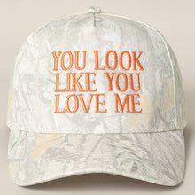 Load image into Gallery viewer, You Look Like You Love Me Embroidery Camo Cap
