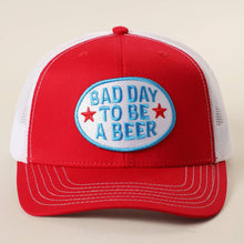 Load image into Gallery viewer, BAD DAY TO BE A BEER Hat
