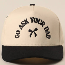 Load image into Gallery viewer, GO ASK YOUR DAD Embroidery Baseball Cap
