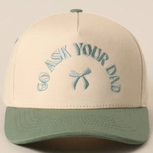 Load image into Gallery viewer, GO ASK YOUR DAD Embroidery Baseball Cap
