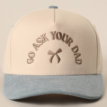 Load image into Gallery viewer, GO ASK YOUR DAD Embroidery Baseball Cap

